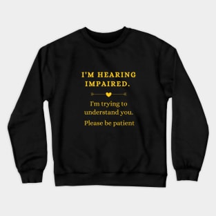 I'm hearing impaired. Classic design Crewneck Sweatshirt